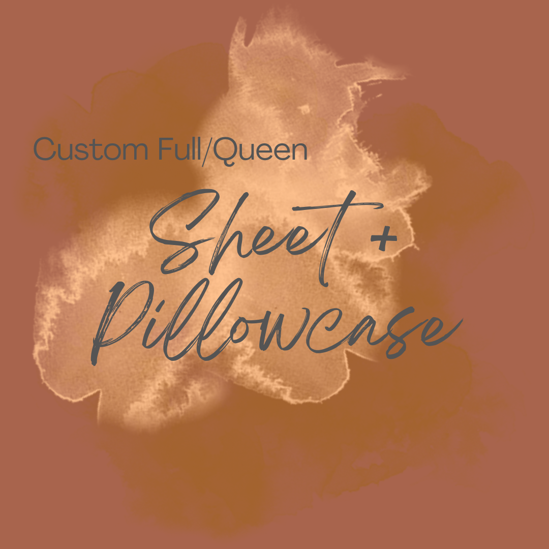 Custom Full/Queen Sheet + Pillowcase